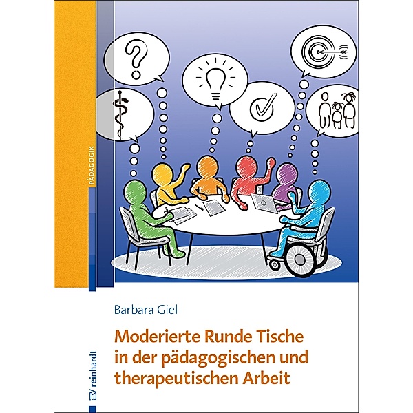 Moderierte Runde Tische in der pädagogischen und therapeutischen Arbeit, Barbara Giel