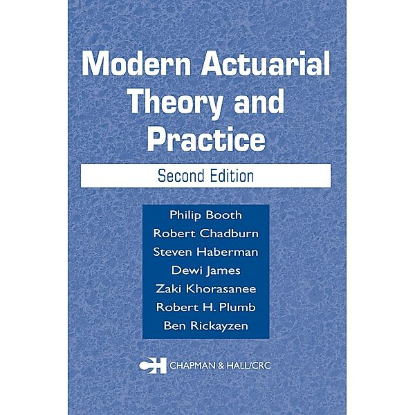 Modern Actuarial Theory and Practice, Philip Booth, Robert Chadburn, Steven Haberman, Dewi James, Zaki Khorasanee, Robert Plumb, Ben Rickayzen