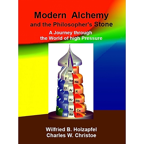 Modern Alchemy and the Philosopher's Stone, Wilfried B. Holzapfel, Charles W Christoe