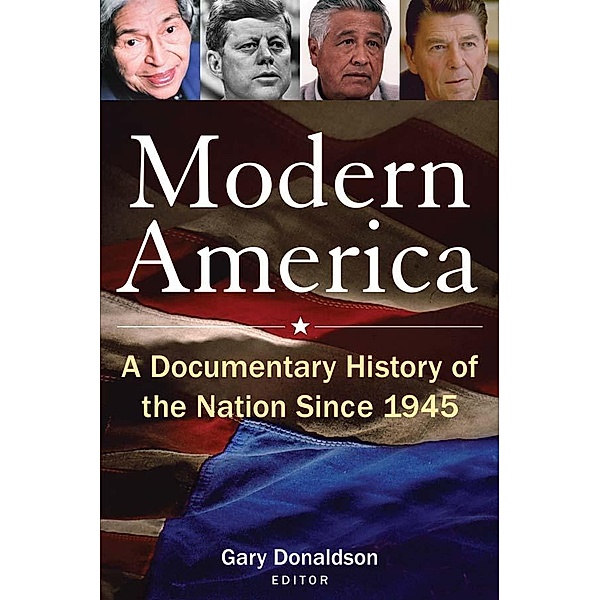 Modern America: A Documentary History of the Nation Since 1945, Robert H Donaldson