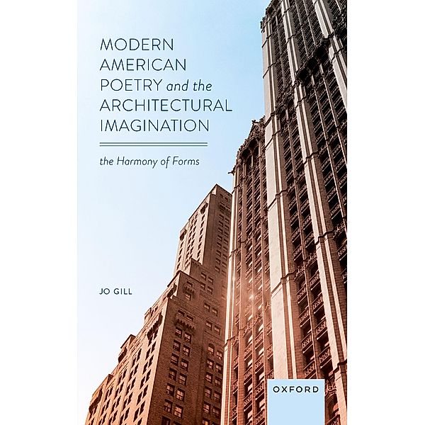 Modern American Poetry and the Architectural Imagination, Jo Gill