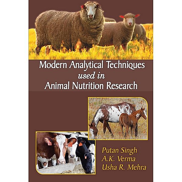 Modern Analytical Techniques Used In Animal Nutrition Research, Putan Singh, A. K. Verma, Usha R. Mehra