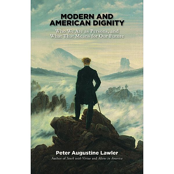 Modern and American Dignity, Peter Lawler