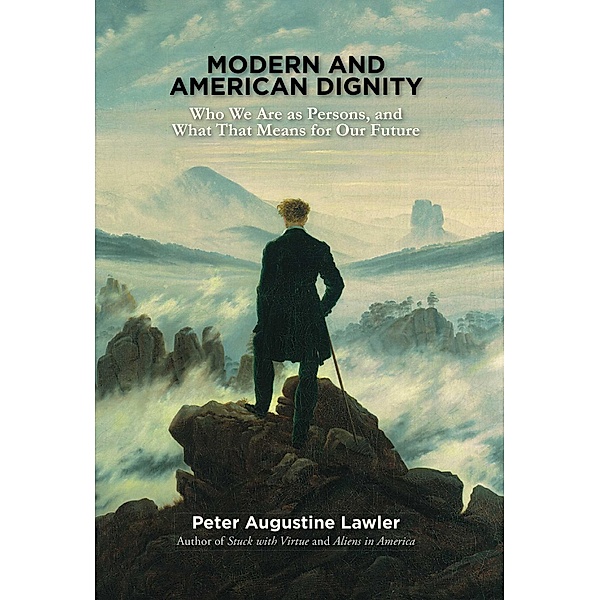 Modern and American Dignity, Peter Augustine Lawler