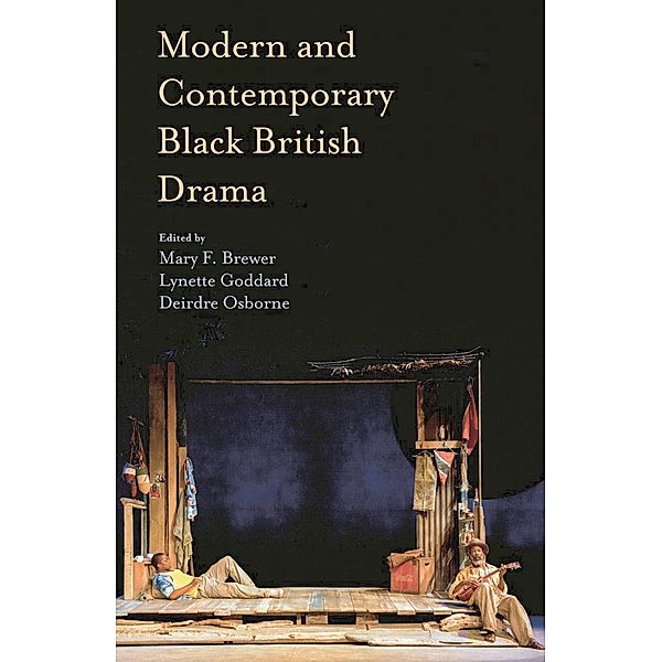 Modern and Contemporary Black British Drama, Mary Brewer, Lynette Goddard, Deirdre Osborne