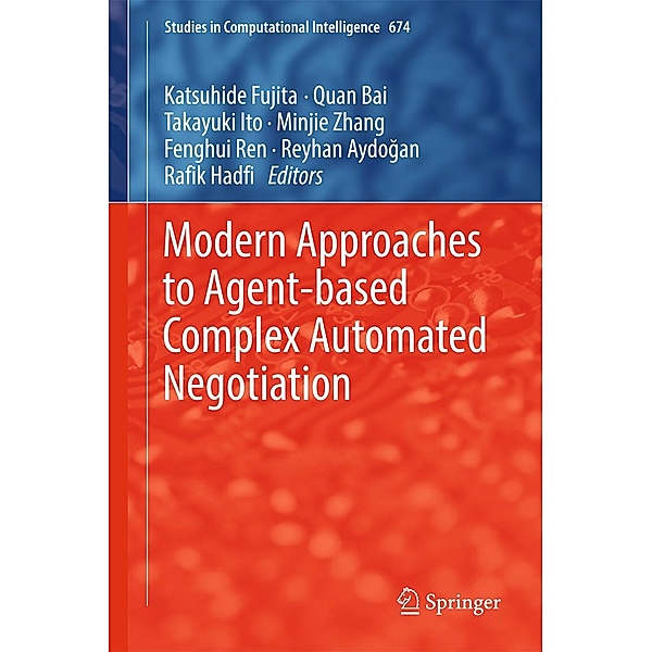 Modern Approaches to Agent-based Complex Automated Negotiation / Studies in Computational Intelligence Bd.674