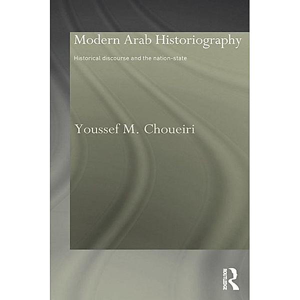 Modern Arab Historiography, Youssef Choueiri