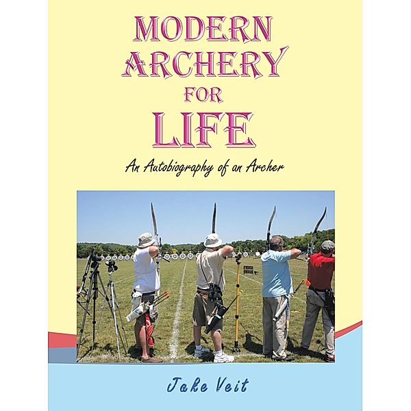 Modern Archery for Life, Jake Veit