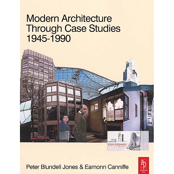 Modern Architecture Through Case Studies 1945 to 1990, Peter Blundell Jones, Eamonn Canniffe