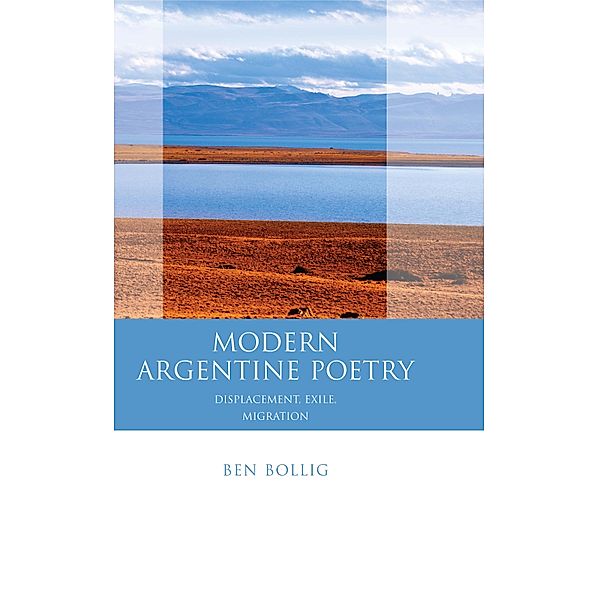 Modern Argentine Poetry / Iberian and Latin American Studies, Ben Bollig