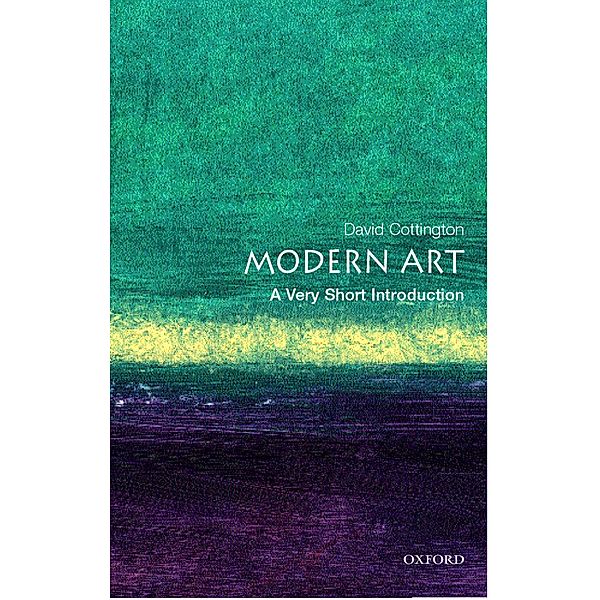 Modern Art: A Very Short Introduction / Very Short Introductions, David Cottington