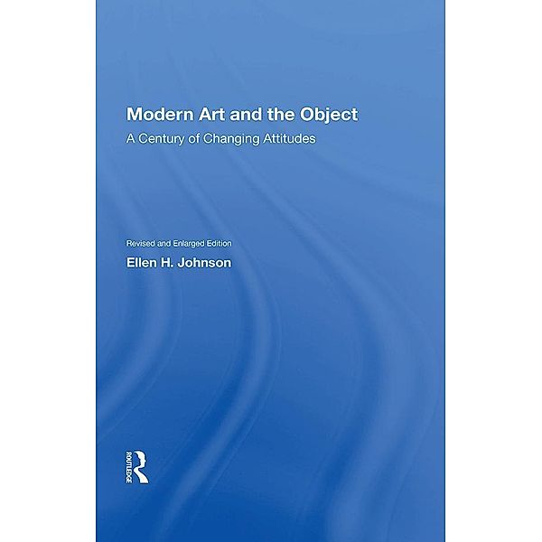 Modern Art And The Object, Ellen H. Johnson