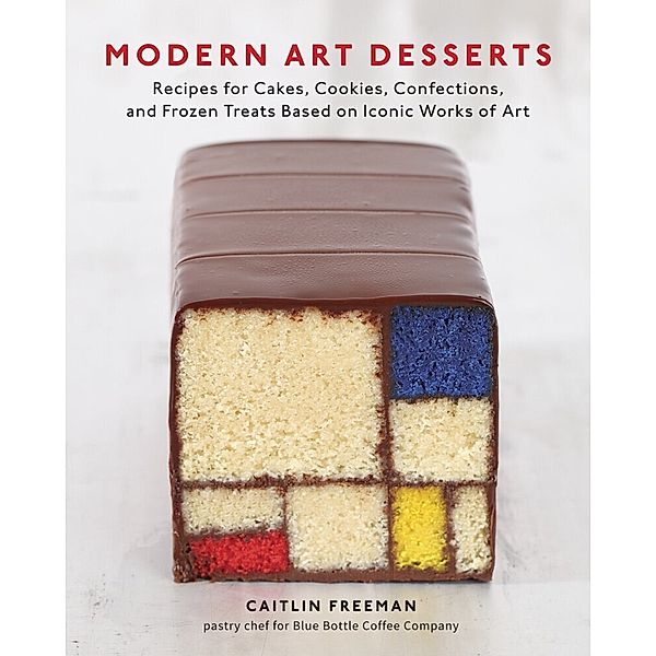 Modern Art Desserts, Caitlin Freeman