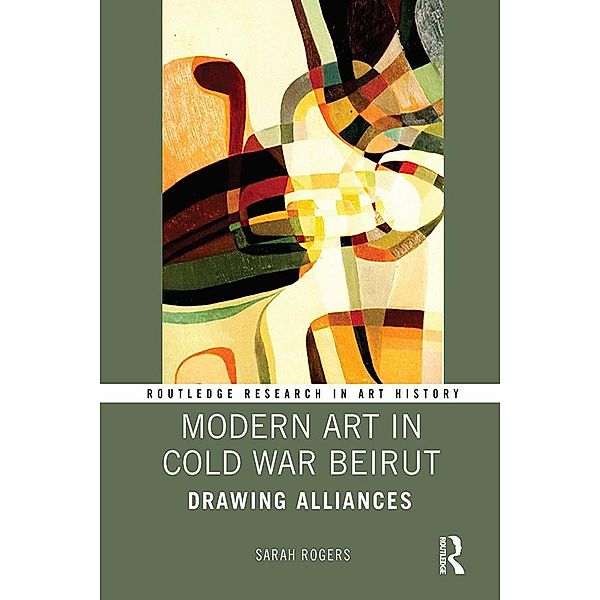 Modern Art in Cold War Beirut, Sarah Rogers