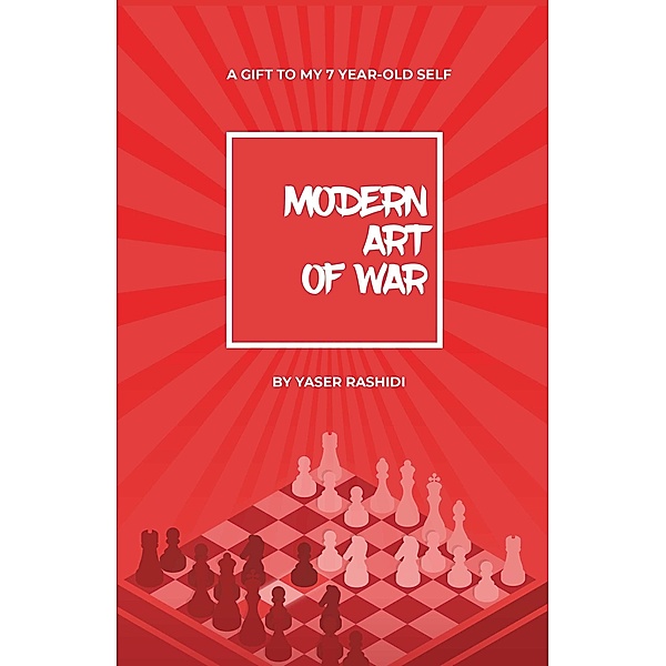 Modern Art of War; Gift to my 7 year-old self, Yaser Rashidi