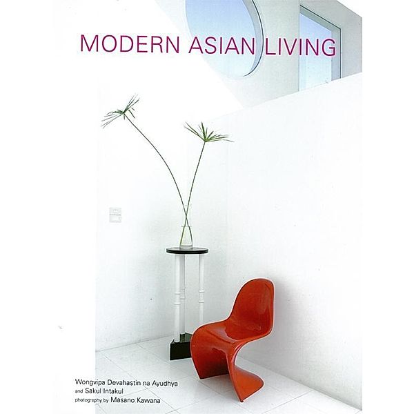 Modern Asian Living, Wongvipa Devahastin Na Ayudhya, Sakul Intakul