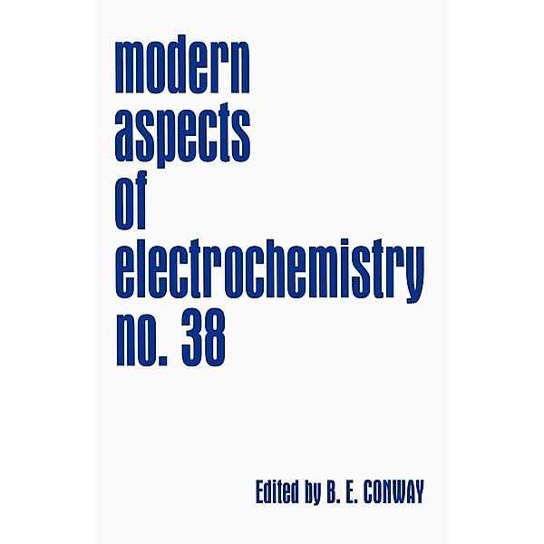 Modern Aspects of Electrochemistry, Number 38 / Modern Aspects of Electrochemistry Bd.38