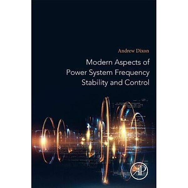 Modern Aspects of Power System Frequency Stability and Control, Andrew Dixon