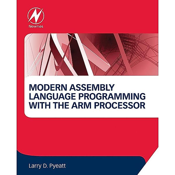 Modern Assembly Language Programming with the ARM Processor, Larry D. Pyeatt