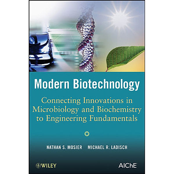 Modern Biotechnology, Nathan S. Mosier, Michael R. Ladisch