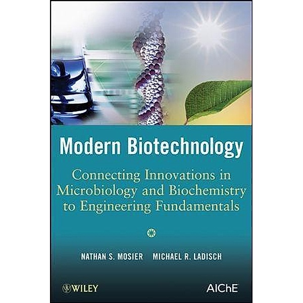 Modern Biotechnology, Nathan S. Mosier, Michael R. Ladisch