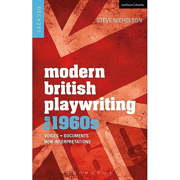 Modern British Playwriting: The 1960s, Steve Nicholson