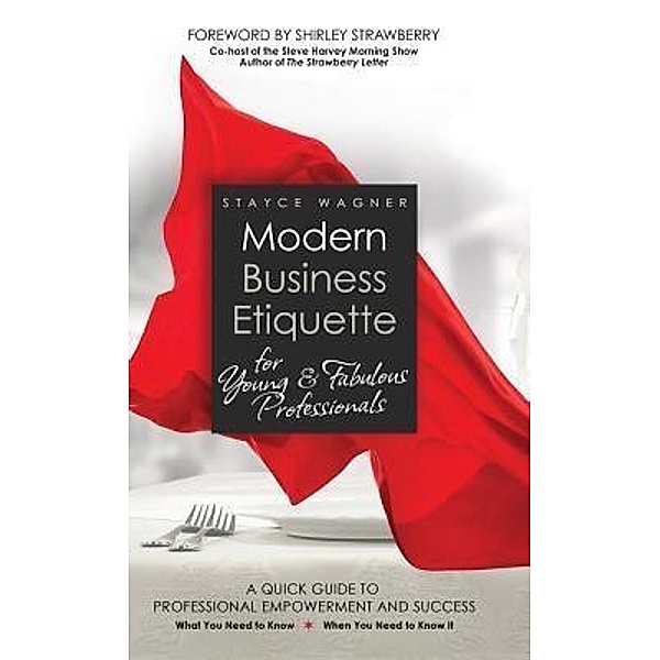 Modern Business Etiquette for Young & Fabulous Professionals, Stayce Wagner