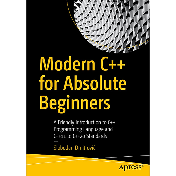 Modern C++ for Absolute Beginners, Slobodan Dmitrovic