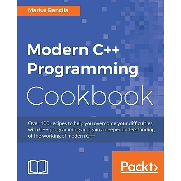 Modern C++ Programming Cookbook, Marius Bancila