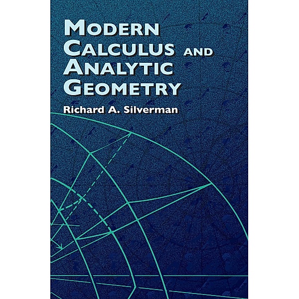 Modern Calculus and Analytic Geometry / Dover Books on Mathematics, Richard A. Silverman