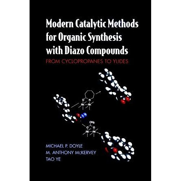 Modern Catalytic Methods for Organic Synthesis with Diazo Compounds, Michael P. Doyle, M. Anthony McKervey, Tao Ye