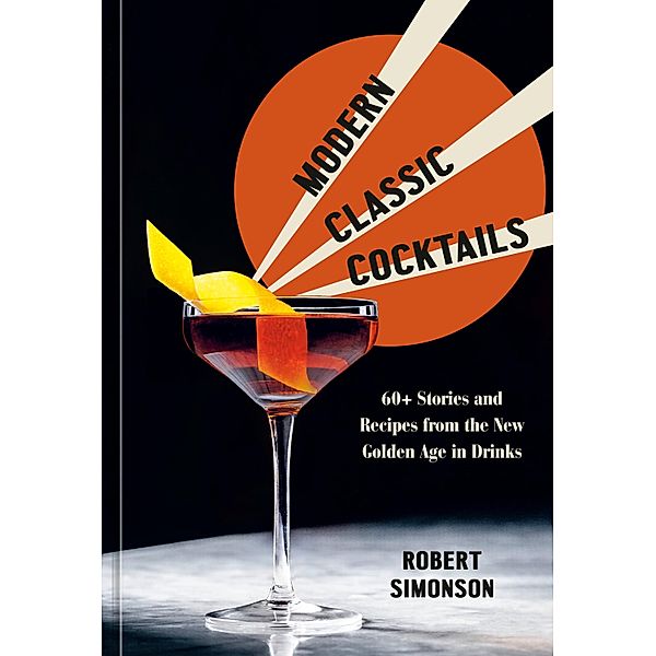 Modern Classic Cocktails, Robert Simonson