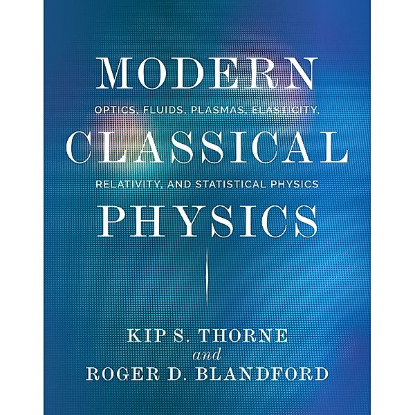 Modern Classical Physics, Kip S. Thorne, Roger D. Blndford