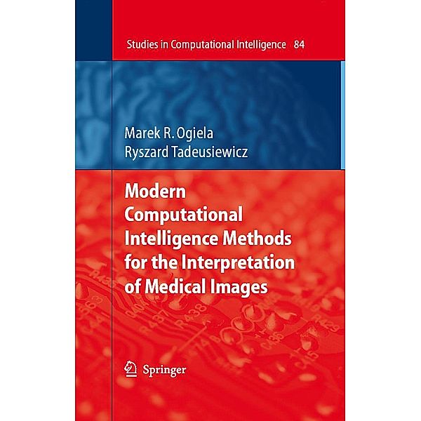 Modern Computational Intelligence Methods for the Interpretation of Medical Images / Studies in Computational Intelligence Bd.84, Ryszard Tadeusiewicz