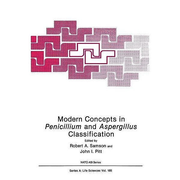 Modern Concepts in Penicillium and Aspergillus Classification / NATO Science Series A: Bd.185