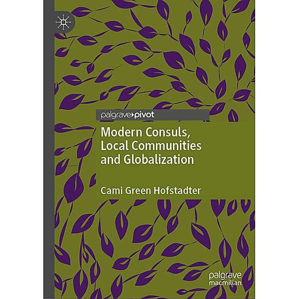 Modern Consuls, Local Communities and Globalization, Cami Green Hofstadter