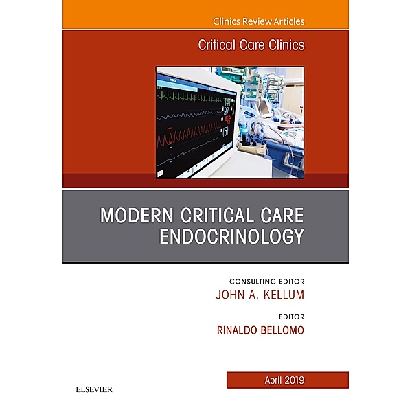 Modern Critical Care Endocrinology, An Issue of Critical Care Clinics, Rinaldo Bellomo