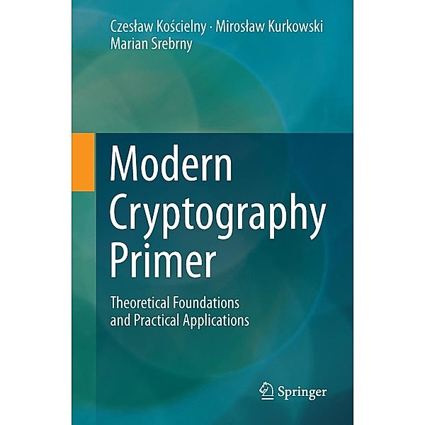Modern Cryptography Primer, Czeslaw Koscielny, Miroslaw Kurkowski, Marian Srebrny