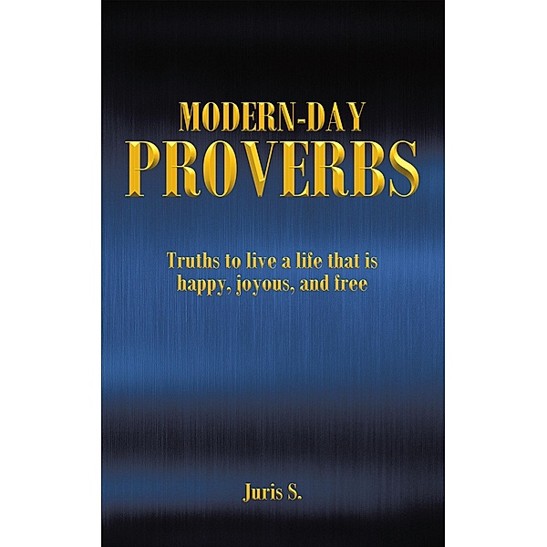 Modern Day Proverbs, Juris S.