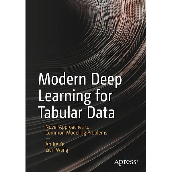 Modern Deep Learning for Tabular Data, Andre Ye, Zian Wang