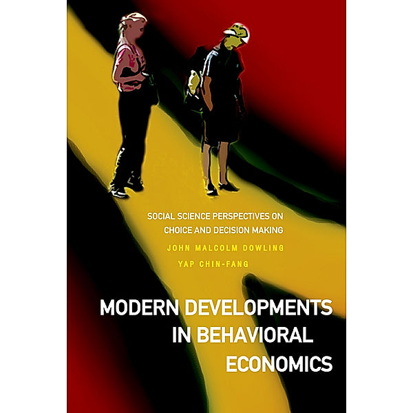 Modern Developments in Behavioral Economics, John Malcolm Dowling, Yap Chin Fang;;;