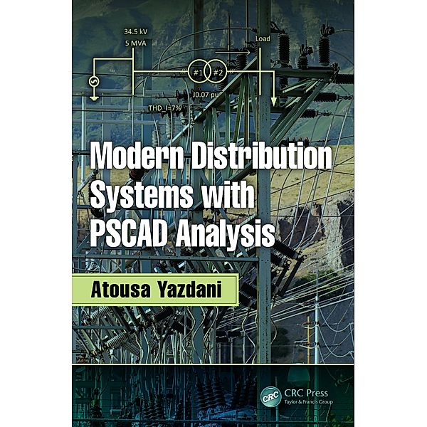 Modern Distribution Systems with PSCAD Analysis, Atousa Yazdani