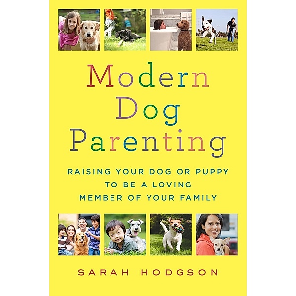 Modern Dog Parenting / St. Martin's Griffin, Sarah Hodgson