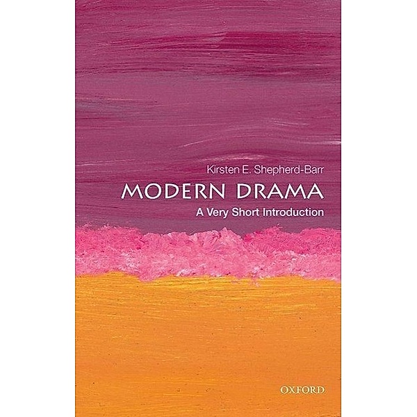 Modern Drama: A Very Short Introduction, Kirsten Shepherd-Barr