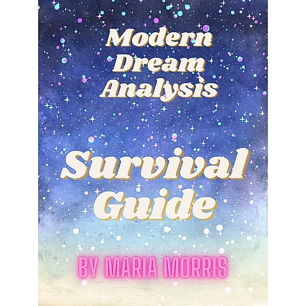 Modern Dream Analysis Survival Guide (E-Book), Maria Morris