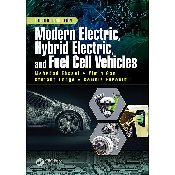 Modern Electric, Hybrid Electric, and Fuel Cell Vehicles, Mehrdad Ehsani, Yimin Gao, Stefano Longo, Kambiz Ebrahimi