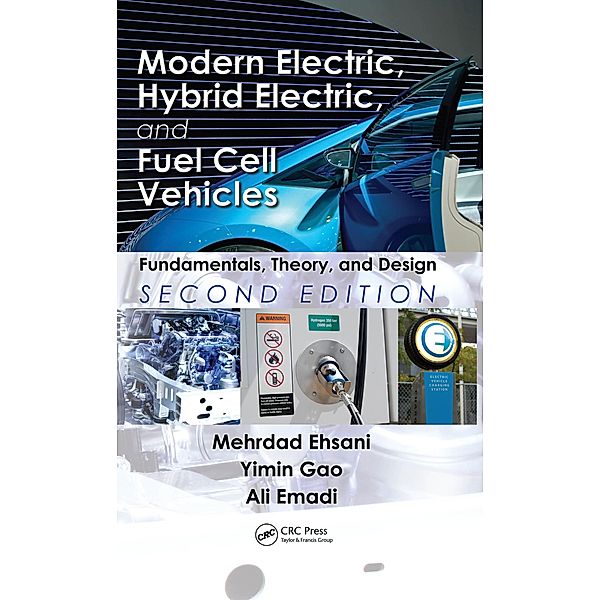 Modern Electric, Hybrid Electric, and Fuel Cell Vehicles, Mehrdad Ehsani, Yimin Gao, Ali Emadi