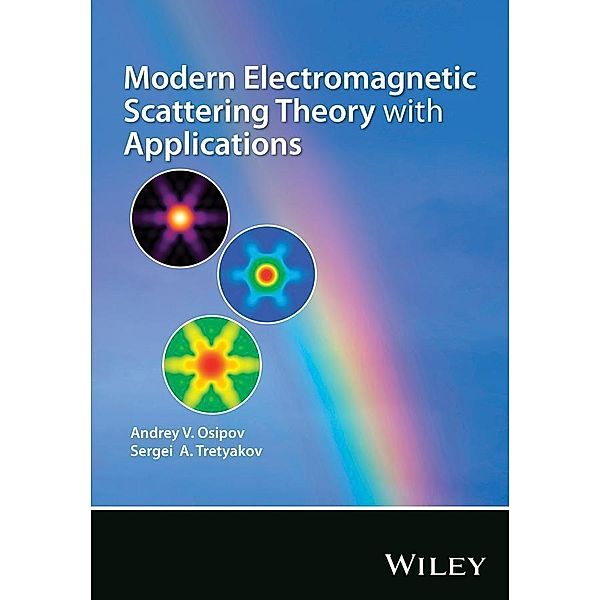 Modern Electromagnetic Scattering Theory with Applications, Andrey V. Osipov, Sergei A. Tretyakov