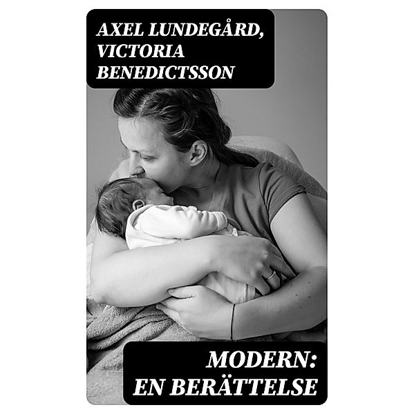 Modern: En Berättelse, Axel Lundegård, Victoria Benedictsson