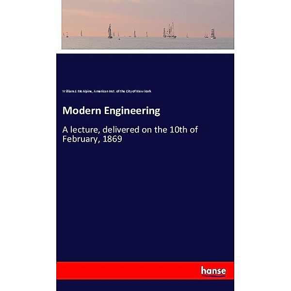 Modern Engineering, William J. McAlpine, American Inst. of the City of New York